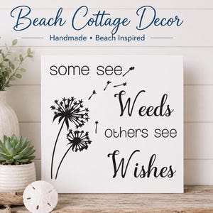Dandelion Wood Sign - Inspirational Wall Decor - Bathroom Decor - Some See Weeds Others See Wishes - Coastal Farmhouse Sign - Handmade Gift