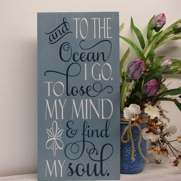 And to the Ocean I go to lose my Mind and find my Soul, Wood Beach Decor/Sign, Coastal Decor