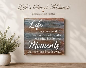 Inspirational Wood Sign-Life Quote Decor-Life is not measured by the number of breaths we take-Rustic Farmhouse- Neutral Home Decor
