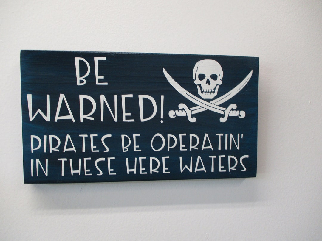 Be Warned Pirates Be Operatin' in These Here Waters, Dock Decor Sign ...