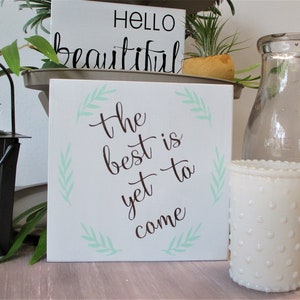 The best is yet to come mini wood sign