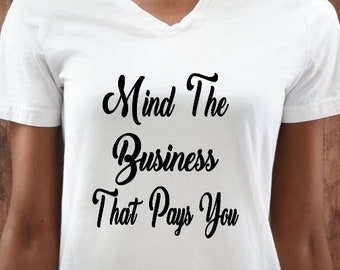 Mind The Business That Pays You