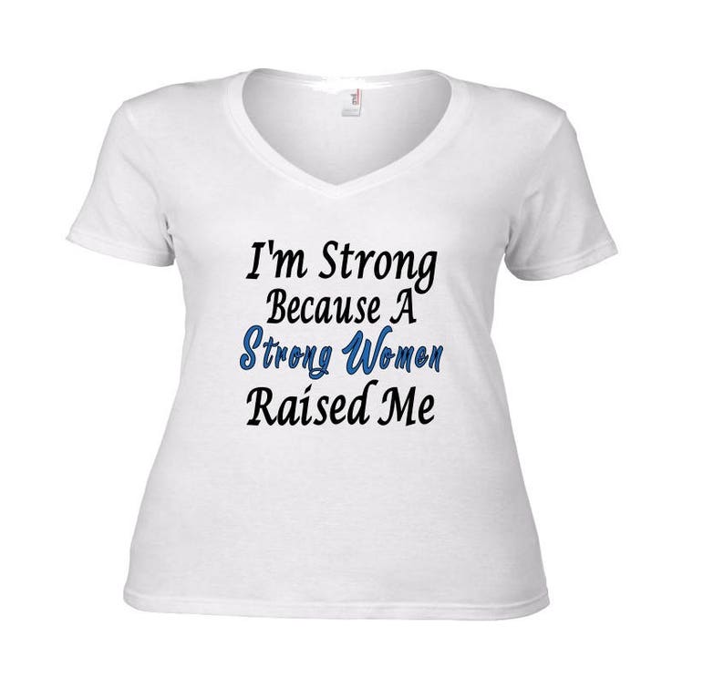 I'm Strong Because A Strong Woman Raised Me T-shirt - Etsy