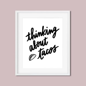 INSTANT DOWNLOAD // Thinking About Tacos // Digital Print // Home Decor // Wall Art // Food Quote
