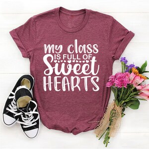 My Class Is Full of Sweethearts T-Shirt - Customized Graphic Unisex Tee - Teacher Student Connection Tee - Teacher Comfort Tee