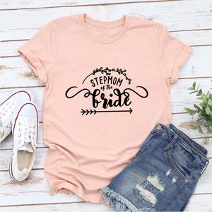 Stepmom of the Bride T-Shirt - Customized Graphic Women Tee - Casual Wear - Wedding Moments - Blended Family - Special Wedding Role