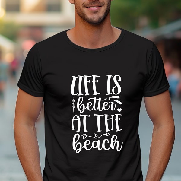 Life Is Better At The Beach T-Shirt-Customized Graphic Unisex Tee- Summer Apparel -Coastal Vibes Tee -Summer Fashion Tee -Beach Wear