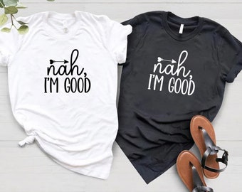 Nee, ich bin gut T-Shirt -Individuelles Grafik Unisex T-Shirt -Sarkastisches Lustiges T-Shirt -Weich und bequem - Nicht das Gefühl es Shirt - Nicht interessiert Shirt