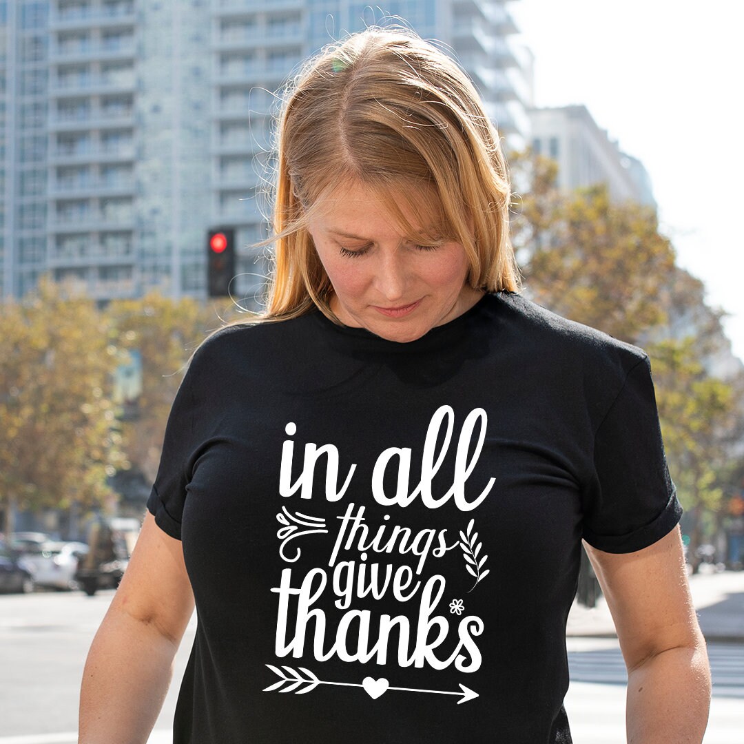 In All Things Give Thanks T-shirt - Customized Graphic Unisex Tee