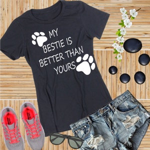 My Bestie Better Than Yours Unisex Tshirt Funny Fashion Mens Womens Unisex Tee Shirt Funny Pet Shirt Puppy Tee