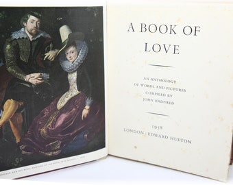A Book Of Love: An Anthology Of Words And Pictures by John Hadfield 1958 Firts Edition Hardcover Book