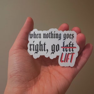 When Nothing Goes Right Go Lift-sticker, plannerstickers, bulletjournalstickers, workoutstickers, gymstickers, crossfit, tillen