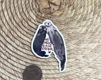 Set of 3 “We Need Each Otter” Stickers