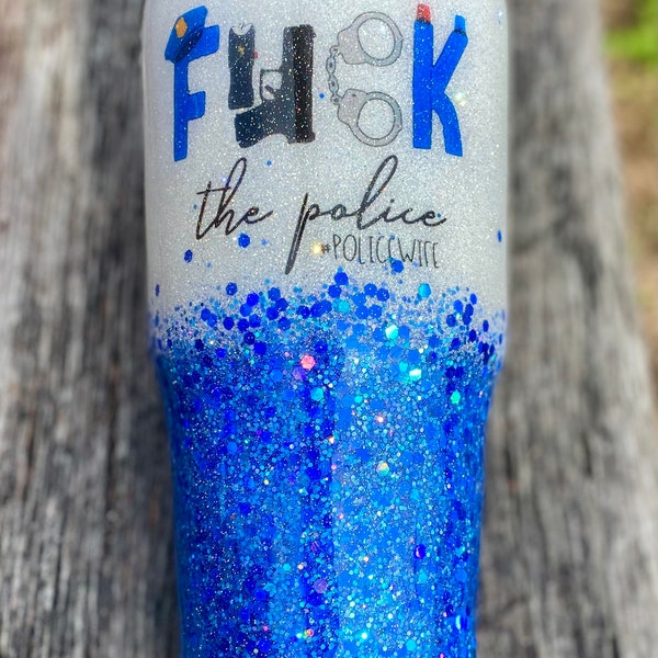 I do Fuck the Police Glitter Tumbler | Blue + White