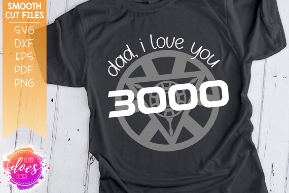 Dad I Love You 3000 Avengers End Game Svg Digital Cut Etsy