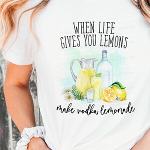 When Life Gives You Lemons Make Vodka Lemonade - Sublimazione/Design stampabile / Download istantaneo / Sublimazione / PNG