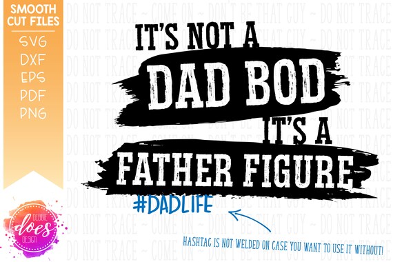 It S Not A Dad Bod It S A Father Figure Svg Etsy