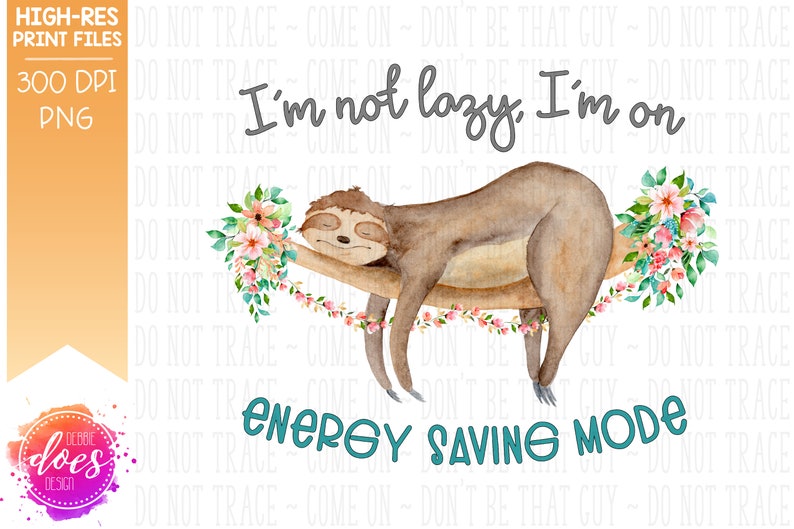Download I'm Not Lazy Sloth Sublimation/Printable Design | Etsy
