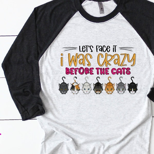 I Was Crazy Before the Cats Sublimation/Printable Design | Instant Download | Sublimation | Printable | PNG