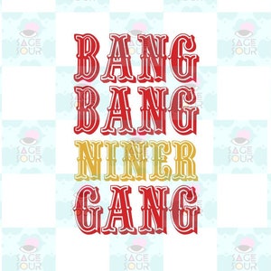 May include: Red and yellow graphic text that reads "Bang Bang Niner Gang". The text is in a vintage style font.