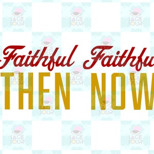 Faithful Then & Now
