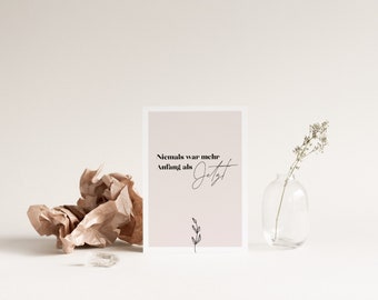 Greeting card "Never was more beginning than now" incl. envelope, wedding, engagement, birth, Abitur, graduation, move, house inauguration, love