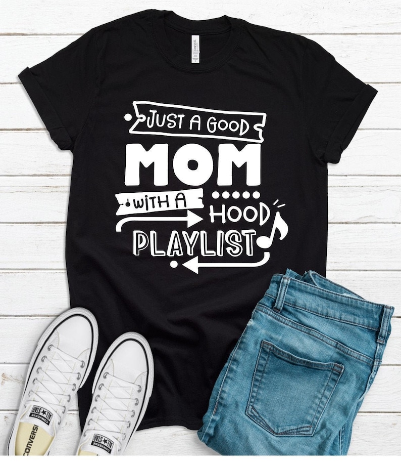 Just A Good Mom With A Hood Playlist Unisex Tee