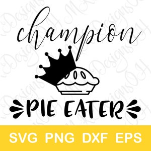 Champion Pie Eater SVG, Digitaler Download, Lustige Thanksgiving Cut Datei für Cricut und Silhouette, svg dxf png eps