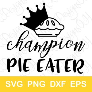 Champion Pie Eater SVG, Lustige Thanksgiving Cut Datei für Cricut und Silhouette, Digitaler Download, svg dxf png eps