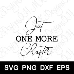 May include: Black and white text graphic design with the words "Just One More Chapter" in a cursive font. The text is in a white background.