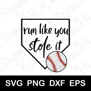 Run Like You Stole It SVG, Funny Baseball SVG, Printable, Cricut and Silhouette Cut File, Digital Download, svg png dxf eps