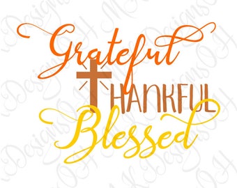 Grateful Thankful Blessed SVG, Thanksgiving Cut File (Digital Download)