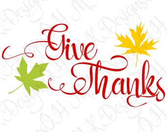 Give Thanks SVG, Thanksgiving Decal Design, DIgital Download, Cut File for Cricut and Silhouette, svg dxf png eps
