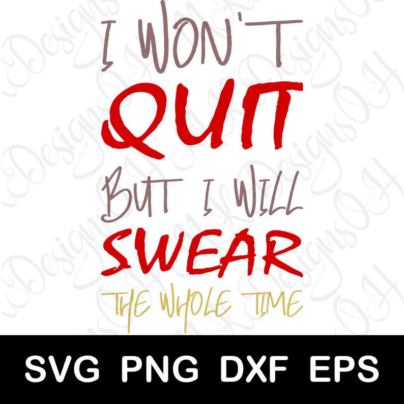 Download I Won't Quit But I Will Swear The Whole Time SVG Cricut | Etsy