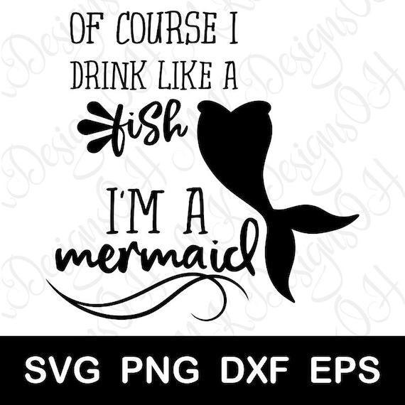 Download Of Course I Drink Like a Fish I'm a Mermaid SVG Cricut | Etsy