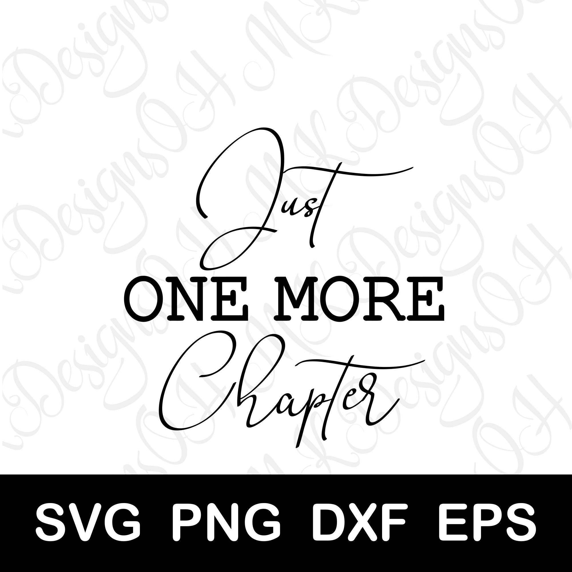 Just One More Chapter SVG, Book Lover SVG, Digital Download, Printable
