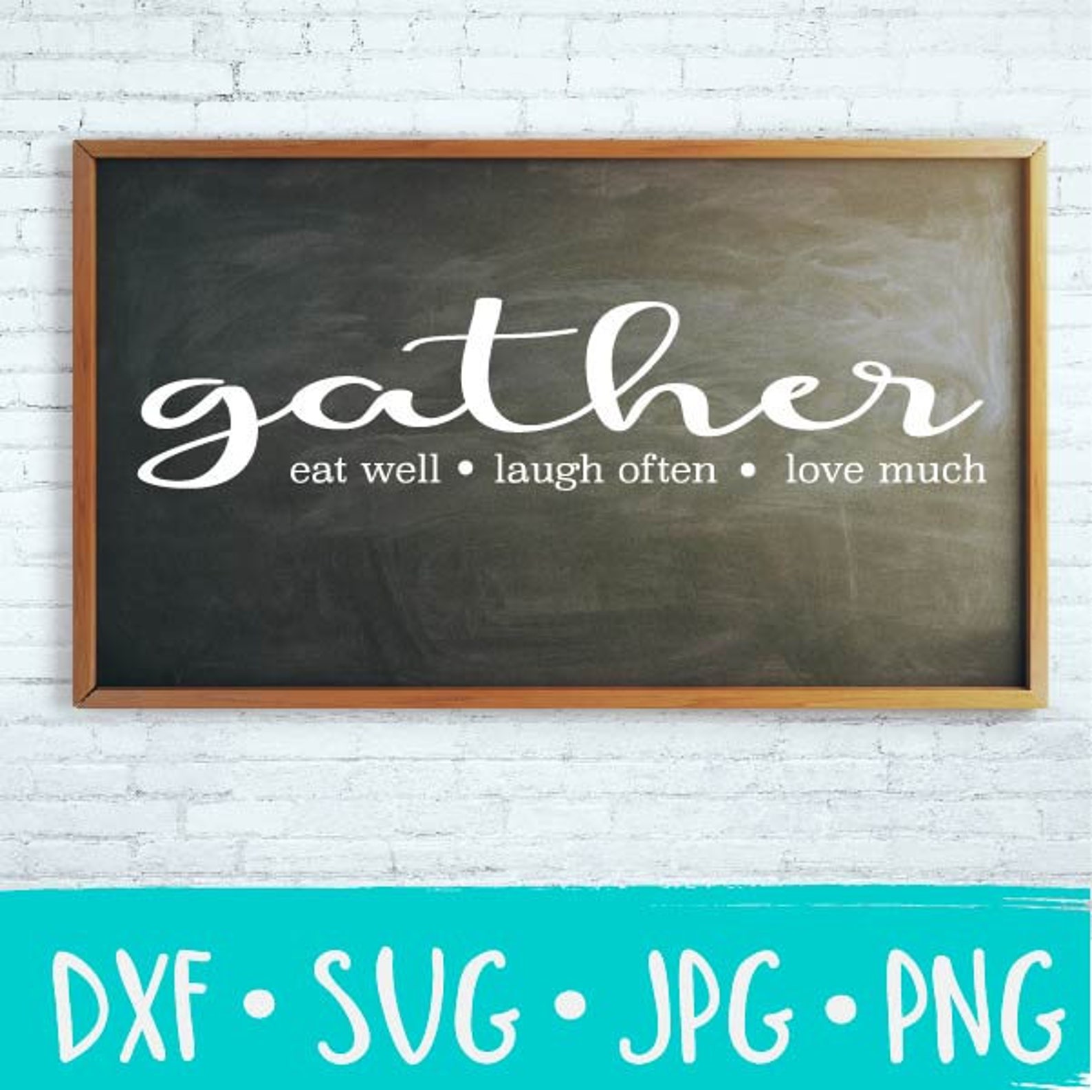 Gather Eat Well Laugh Often Love Much Design SVG DXF JPG Cut Etsy