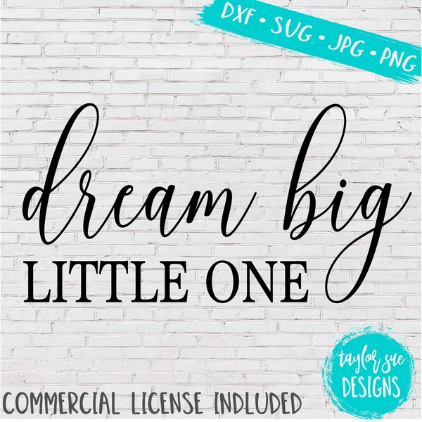 Dream Big Little One SVG DXF JPG Cut Cricut Silhouette File