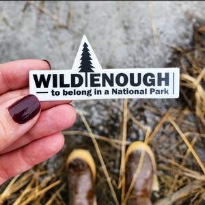 Nationalpark Sticker - Wild Enough to Belong in a National Park Vinyl Sticker