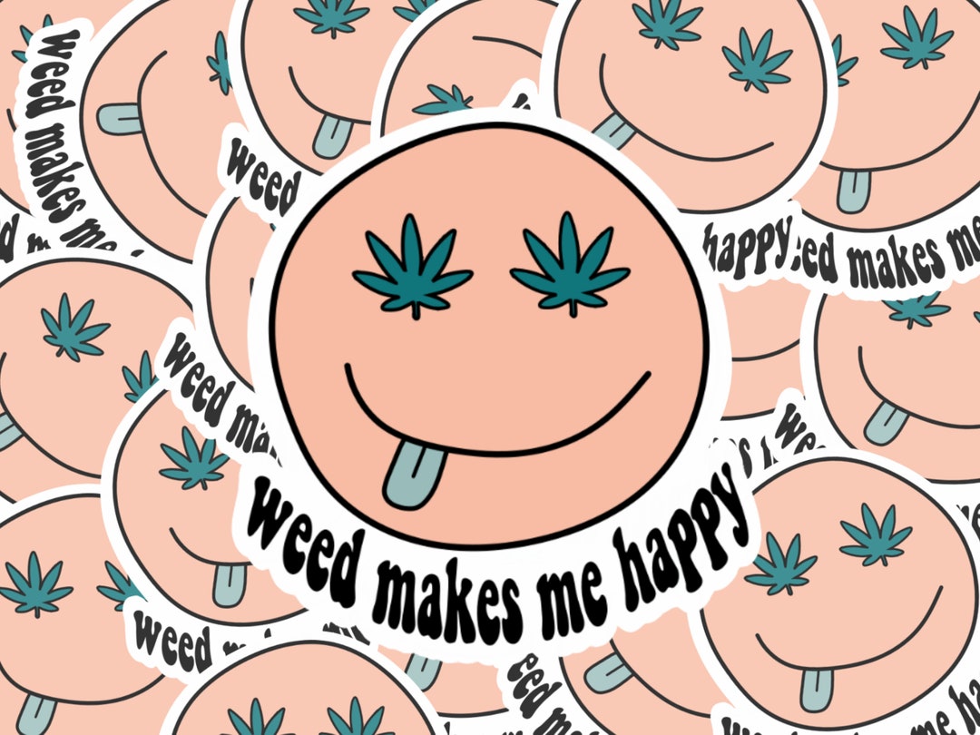 Weed Makes Me Happy Sticker Etsy