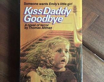 Vintage Hardback, Kiss Daddy Goodbye, Thomas Altman, 1980, thriller, mystery, terror, suspense, abduction, book club edition,