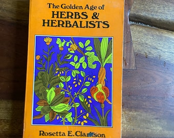 Vintage 1972 Paperback, The Golden Age of Herbs and Herbalists, Rosetta E. Clarkson, First Printing,