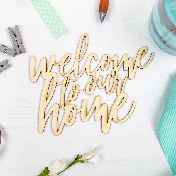 Welcome to Our Home Script Word Cutout - Unfinished Wood Word Cutouts - Welcome Sign for Front Porch - Wreath Words - Craft Supplies