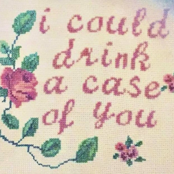 Joni Mitchel Cross Stitch PDF Pattern - I could drink a case of you quote with roses