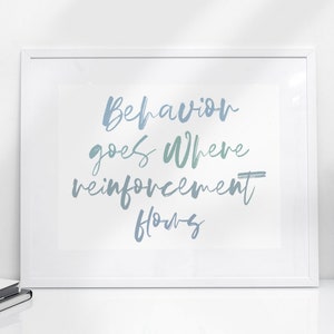 Behavior goes where reinforcement flows, bcba poster, behavior analyst, aba poster, behavior therapist gift, aba gift, behavior analyst gift