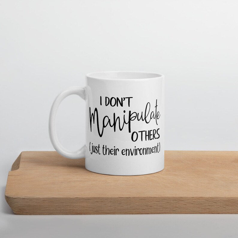 I Don t Manipulate Others Mug Aba Mug Behavior Analyst Etsy