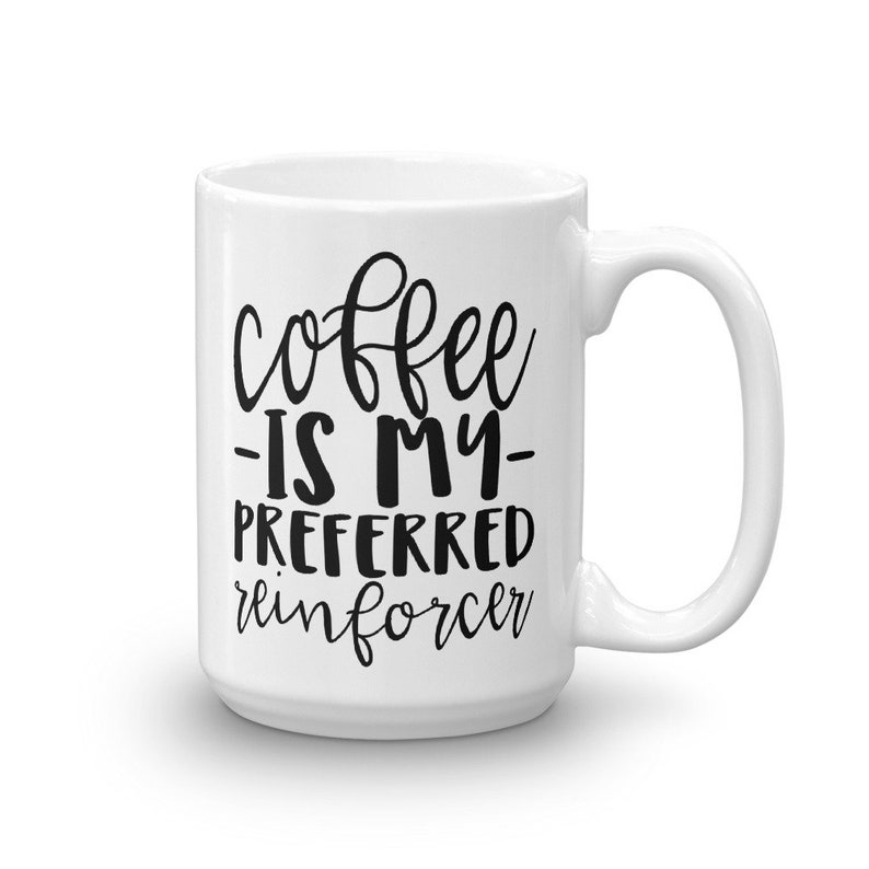 Coffee Is My Preferred Reinforcer Bcba Mug Applied Behavior Etsy