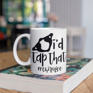I&#39;d tap that, chiropractic mug, chiropractic gift, upper cervical chiropractor, UC chiro gift, chiropractic student gift, DC grad gift