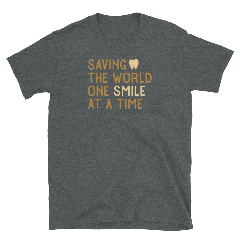 Saving the World One Smile at a Time Dentistry Tshirt - Etsy