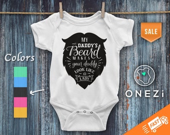 Daddy Baby Onesie® ღ My Daddy's Beard Makes Your Daddy Look Like A Lady ღ Cute Baby Onesie®
